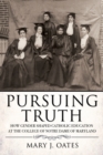 Image for Pursuing truth  : how gender shaped Catholic education at the College of Notre Dame of Maryland