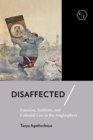 Image for Disaffected: Emotion, Sedition, and Colonial Law in the Anglosphere