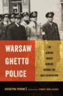 Image for Warsaw Ghetto Police  : the Jewish Order Service during the Nazi occupation