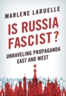 Image for Is Russia fascist?  : unraveling propaganda East and West