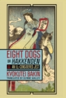 Image for Eight Dogs, or &quot;Hakkenden&quot;: Part One&amp;#x2014;An Ill-Considered Jest