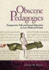 Image for Obscene pedagogies  : transgressive talk and sexual education in late medieval Britain