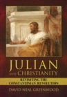 Image for Julian and Christianity  : revisiting the Constantinian revolution