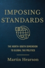 Image for Imposing Standards: The North-South Dimension to Global Tax Policies