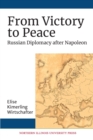 Image for From victory to peace  : Russian diplomacy after Napoleon