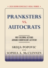 Image for Pranksters vs. Autocrats : Why Dilemma Actions Advance Nonviolent Activism