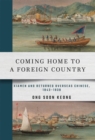 Image for Coming Home to a Foreign Country: Xiamen and Returned Overseas Chinese, 1843-1938