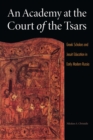 Image for Academy at the Court of the Tsars: Greek Scholars and Jesuit Education in Early Modern Russia