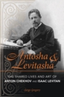 Image for Antosha and Levitasha: The Shared Lives and Art of Anton Chekhov and Isaac Levitan