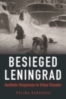Image for Besieged Leningrad: aesthetic responses to urban disaster