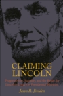 Image for Claiming Lincoln: progressivism, equality, and the battle for Lincoln&#39;s legacy in Presidential rhetoric