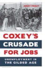 Image for Coxey&#39;s crusade for jobs: unemployment in the Gilded Age