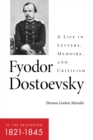 Image for Fyodor Dostoevsky-- in the beginning (1821-1845): a life in letters, memoirs and criticism