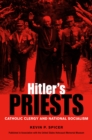 Image for Hitler&#39;s Priests: Catholic Clergy and National Socialism