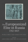 Image for The Europeanized elite in Russia, 1762-1825: public role and subjective self