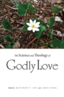 Image for The science and theology of Godly love