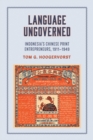 Image for Language Ungoverned: Indonesia&#39;s Chinese Print Entrepreneurs, 1911-1949