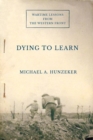 Image for Dying to learn  : wartime lessons from the Western Front