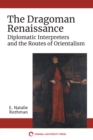 Image for Dragoman Renaissance: Diplomatic Interpreters and the Routes of Orientalism