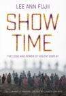 Image for Show time  : the logic and power of violent display