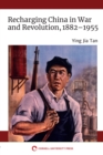 Image for Recharging China in War and Revolution, 1882-1955