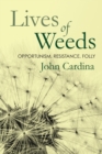 Image for The lives of weeds  : opportunism, resistance, folly