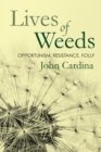 Image for Lives of Weeds: Opportunism, Resistance, Folly