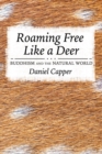 Image for Roaming Free Like a Deer: Buddhism and the Natural World