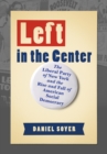 Image for Left in the Center: The Liberal Party of New York and the Rise and Fall of American Social Democracy