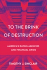 Image for To the brink of destruction: America&#39;s rating agencies and financial crisis