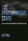 Image for Performative State: Public Scrutiny and Environmental Governance in China