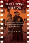 Image for Developing mission  : photography, filmmaking, and American missionaries in modern China