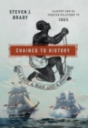 Image for Chained to history  : slavery and US foreign relations to 1865