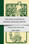 Image for Ends of Meter in Modern Japanese Poetry: Translation and Form