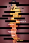 Image for An American brothel  : sex and diplomacy during the Vietnam War