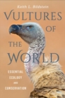 Image for Vultures of the world  : essential ecology and conservation