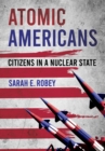 Image for Atomic Americans: Citizens in a Nuclear State