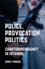 Image for Police, Provocation, Politics: Counterinsurgency in Istanbul