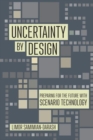 Image for Uncertainty by design  : preparing for the future with scenario technology