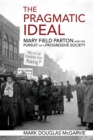 Image for The Pragmatic Ideal: Mary Field Parton and the Pursuit of a Progressive Society
