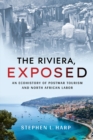Image for The Riviera, exposed  : an ecohistory of postwar tourism and North African labor