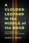 Image for Clouded Leopard in the Middle of the Road: New Thinking About Roads, People, and Wildlife