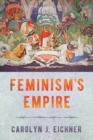 Image for Feminism&#39;s empire