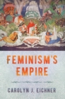 Image for Feminism&#39;s Empire