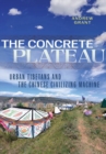 Image for The concrete plateau  : urban Tibetans and the Chinese civilizing machine
