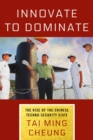 Image for Innovate to Dominate: The Rise of the Chinese Techno-Security State
