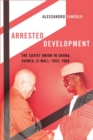 Image for Arrested development  : the Soviet Union in Ghana, Guinea, and Mali, 1955-1968