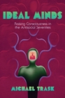 Image for Ideal minds  : raising consciousness in the antisocial seventies