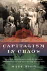 Image for Capitalism in Chaos: How the Business Elites of Europe Prospered in the Era of the Great War