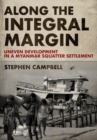 Image for Along the Integral Margin: Uneven Capitalism in a Myanmar Squatter Settlement